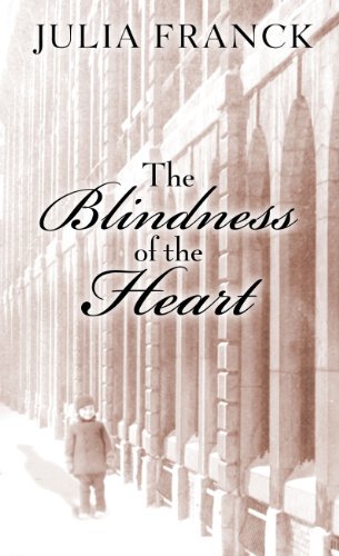 Julia Franck/Blindness Of The Heart,The@Large Print