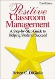 Robert C. Di Giulio Positive Classroom Management A Step By Step Guide To Helping Students Succeed 0003 Edition; 
