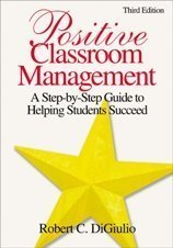 Robert C. Di Giulio Positive Classroom Management A Step By Step Guide To Helping Students Succeed 0003 Edition; 