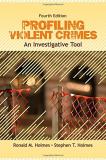 Ronald M. Holmes Profiling Violent Crimes An Investigative Tool 0004 Edition; 