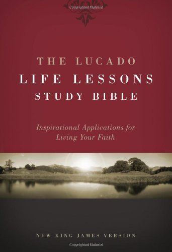 Max Lucado Lucado Life Lessons Study Bible Nkjv Application For Daily Living 0003 Edition; 