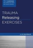 David Berceli Trauma Releasing Exercises (tre) A Revolutionary New Method For Stress Trauma Re 