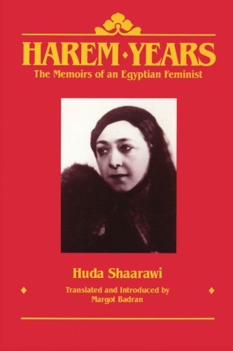 Huda Shaarawi/Harem Years@ The Memoirs of an Egyptian Feminist, 1879-1924