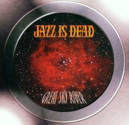 Jazz Is Dead/Great Sky River