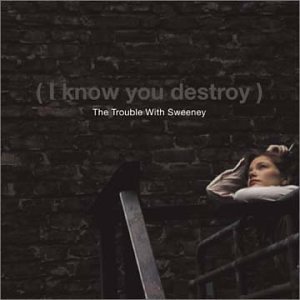 Trouble With Sweeney/I Know You Destroy!@Digipak