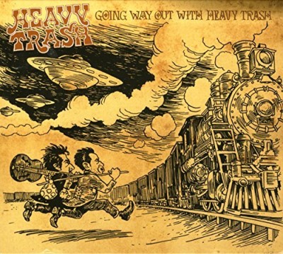 Heavy Trash/Going Way Out With Heavy Trash