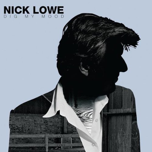 Nick Lowe/Dig My Mood