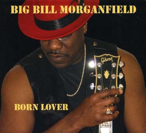 Big Bill Morganfield/Born Lover