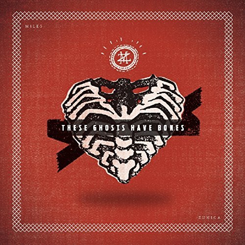 Miles Zuniga/These Ghosts Have Bones@Digipak