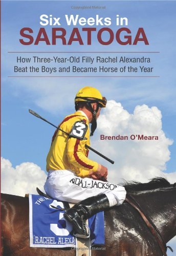 Brendan O'meara Six Weeks In Saratoga How Three Year Old Filly Rachel Alexandra Beat Th 