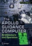 Frank O'brien The Apollo Guidance Computer Architecture And Operation 