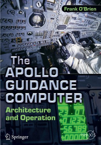 Frank O'brien The Apollo Guidance Computer Architecture And Operation 