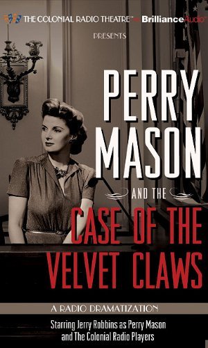 Erle Stanley Gardner/Perry Mason and the Case of the Velvet Claws@ A Radio Dramatization