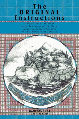 Manitonquat The Original Instructions Reflections Of An Elder On The Teachings Of The E 