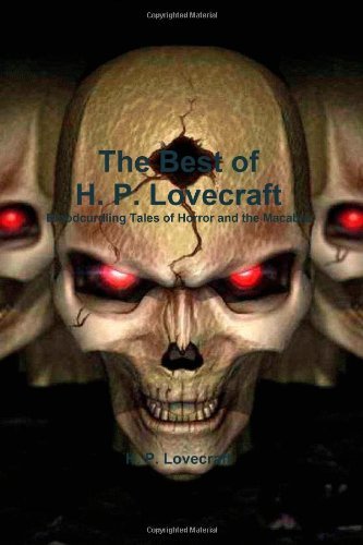 H. P. Lovecraft/The Best of H. P. Lovecraft@ Bloodcurdling Tales of Horror and the Macabre