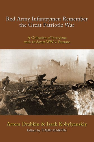 Artem Drabkin/Red Army Infantrymen Remember the Great Patriotic@ A Collection of Interviews with 16 Soviet WW-2 Ve