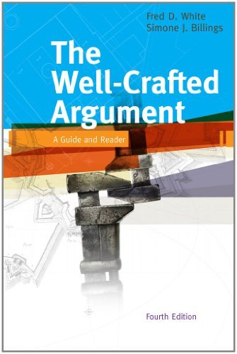 Fred D. White Well Crafted Argument The A Guide And Reader 0004 Edition; 