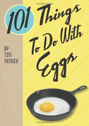 Toni Patrick 101 Things To Do With Eggs 