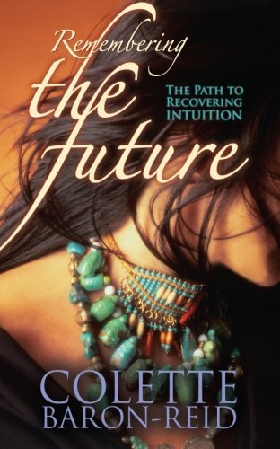 Colette Baron-Reid/Remembering the Future@The Path to Recovering Intuition