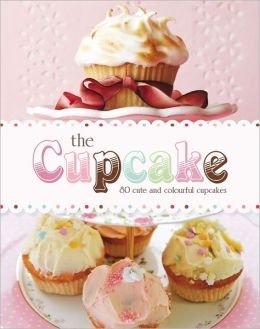 Parragon Books Love Food Editors The Cupcake 