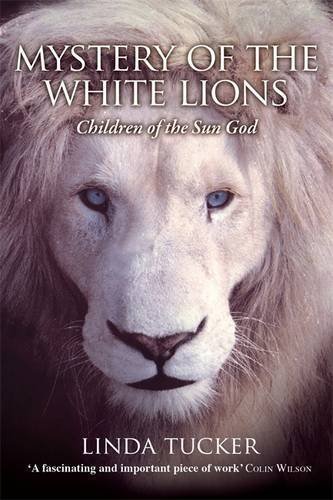 Linda Tucker Mystery Of The White Lions Children Of The Sun God 