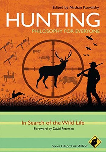 Fritz Allhoff Hunting Philosophy For Everyone In Search Of The Wild Life 