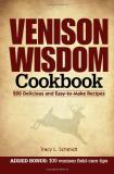 Tracy L. Schmidt Venison Wisdom Cookbook 200 Delicious And Easy To Make Recipes 
