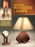 Ken Burton Crafting Wooden Lamps 24 Brilliant Weekend Projects 