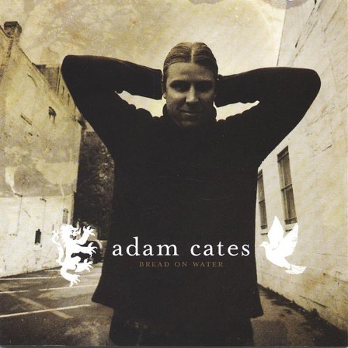 Adam Cates/Bread On Water