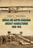 Terry C. Treadwell German And Austro Hungarian Aircraft Manufacturers 