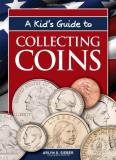 Arlyn G. Sieber A Kid's Guide To Collecting Coins 