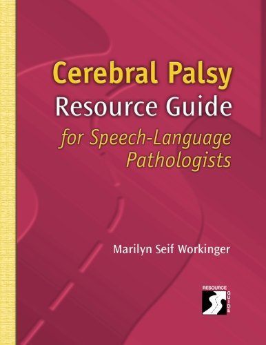 Marilyn Seif Workinger Cerebral Palsy Resource Guide For Speech Language 