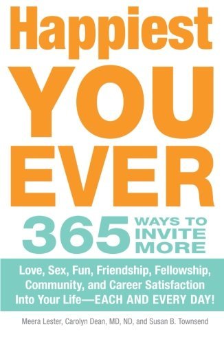 Meera Lester/Happiest You Ever@365 Ways to Invite More Love, Sex, Fun, Friendshi