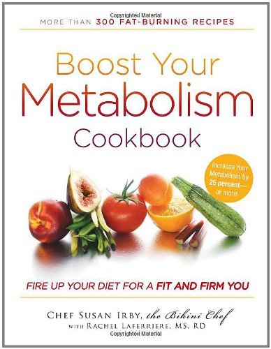 Chef Susan Irby Boost Your Metabolism Cookbook Fire Up Your Diet For A Fit And Firm You 