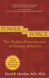 David R. Hawkins Power Vs. Force The Hidden Determinants Of Human Behavior Revised 