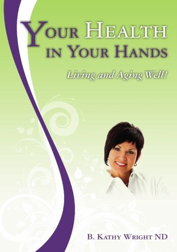 B. Kathy Wright Nd Your Health In Your Hands Living And Aging Well 
