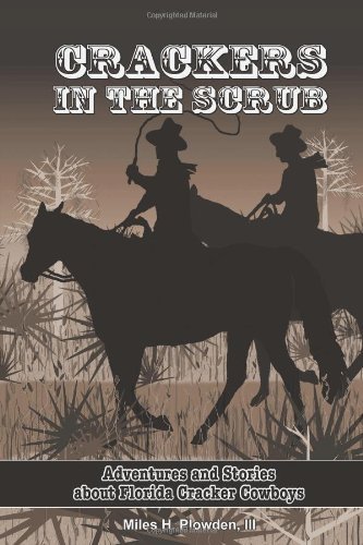 Plowden Miles H. Iii Crackers In The Scrub Adventures And Stories About Florida's Cracker Co 