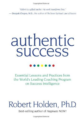 Robert Holden Authentic Success Essential Lessons And Practices From The World's 0004 Edition; 