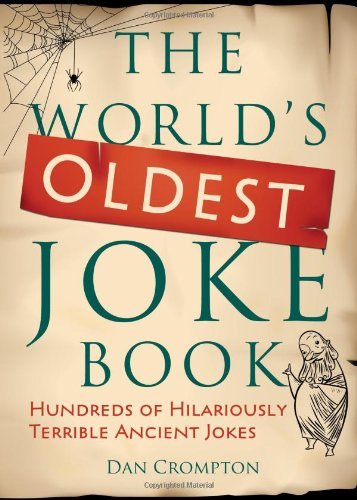 Dan Crompton The World's Oldest Joke Book Hundreds Of Hilariously Terrible Ancient Jokes 