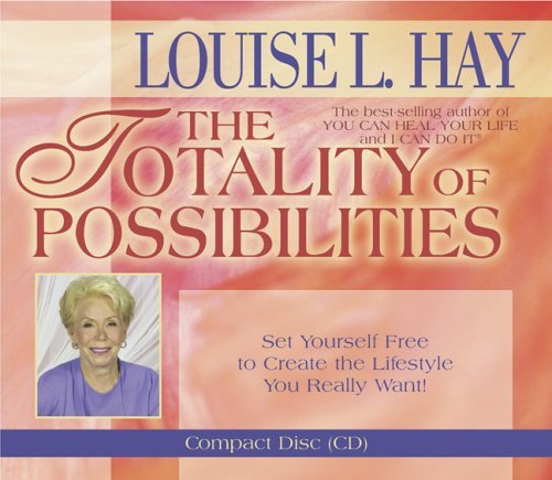 Louise L. Hay The Totality Of Possibilities Abridged 