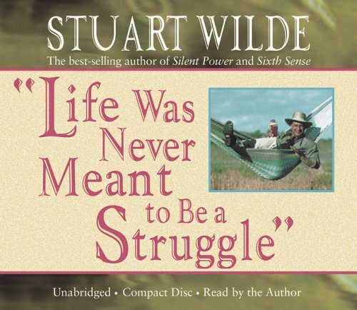Stuart Wilde Life Was Never Meant To Be A Struggle 
