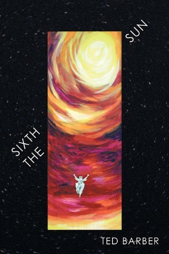 Ted Barber/The Sixth Sun@ A Prehistory of Man's Next 4300 Years