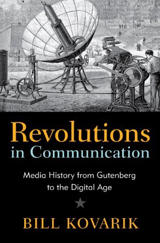Bill Kovarik/Revolutions in Communication@ Media History from Gutenberg to the Digital Age