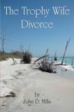 John D. Mills The Trophy Wife Divorce 