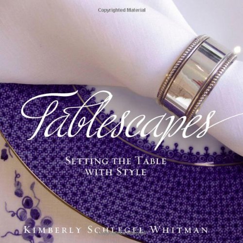 Kimberly Schlegel Whitman Tablescapes Setting The Table With Style 