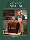 Bob Flexner Flexner On Finishing Finally Answers To Your Wood Finishing Fears & 