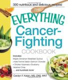 Carolyn F. Katzin The Everything Cancer Fighting Cookbook 