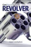 Grant Cunningham The Gun Digest Book Of The Revolver 