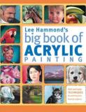 Lee Hammond Lee Hammond's Big Book Of Acrylic Painting Fast Easy Techniques For Painting Your Favorite 
