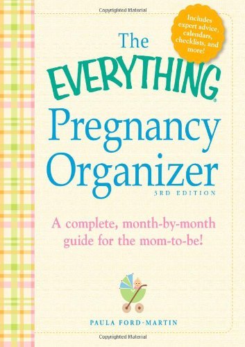 Paula Ford Martin The Everything Pregnancy Organizer A Month By Month Guide To A Stress Free Pregnancy 0003 Edition; 